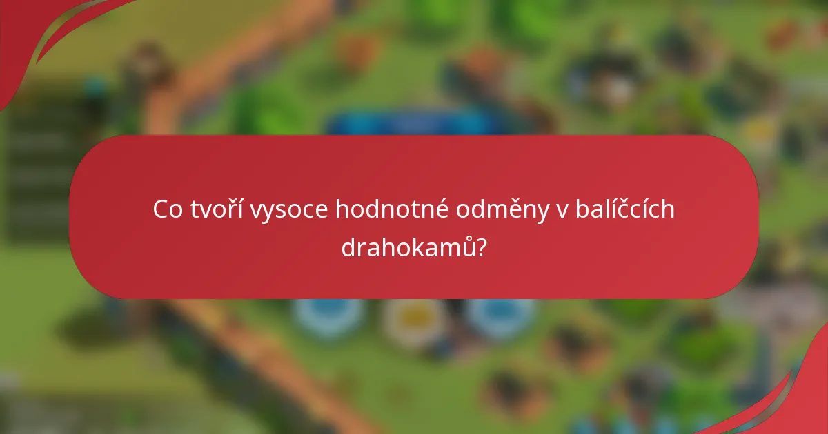 Co tvoří vysoce hodnotné odměny v balíčcích drahokamů?