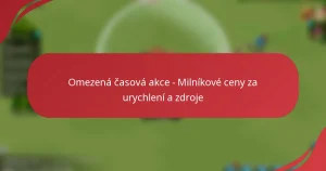 Omezená časová akce – Milníkové ceny za urychlení a zdroje