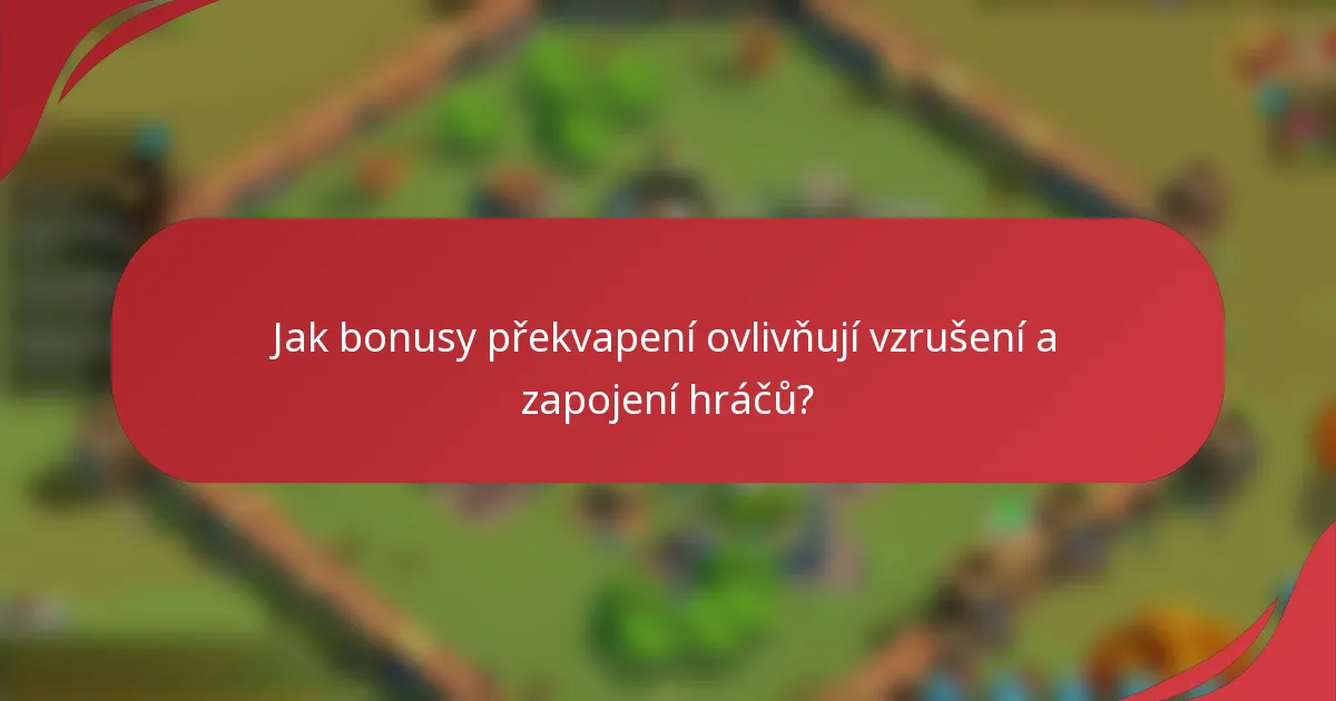 Jak bonusy překvapení ovlivňují vzrušení a zapojení hráčů?