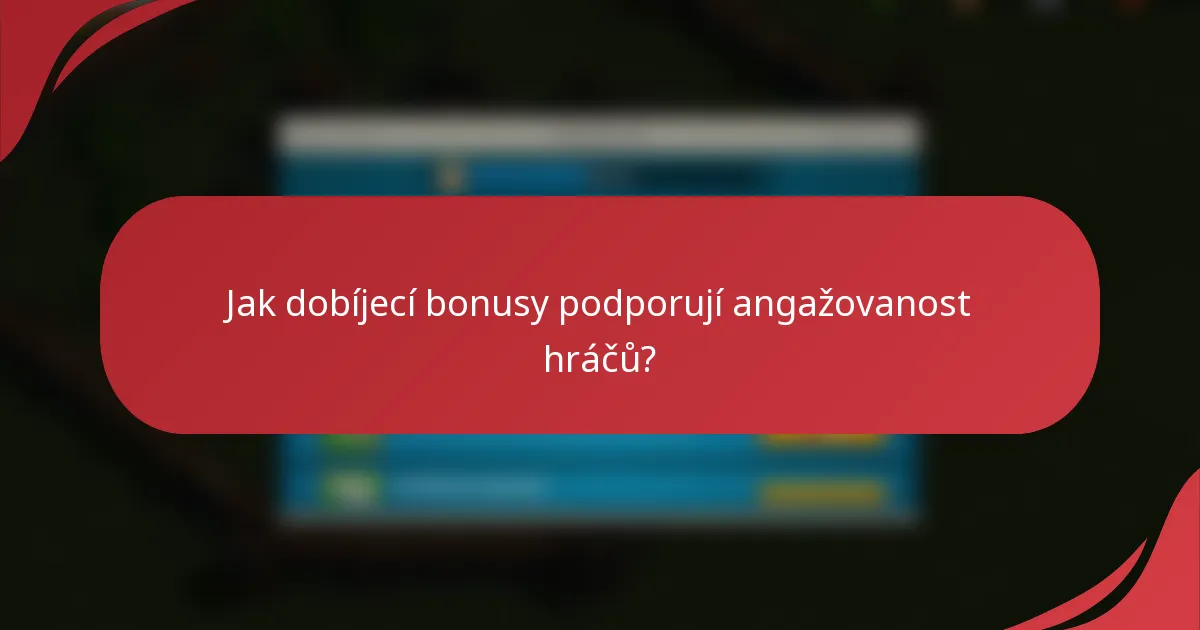 Jak dobíjecí bonusy podporují angažovanost hráčů?