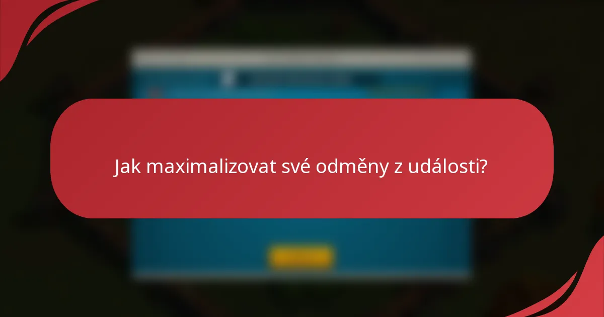 Jak maximalizovat své odměny z události?