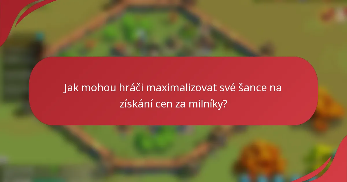 Jak mohou hráči maximalizovat své šance na získání cen za milníky?