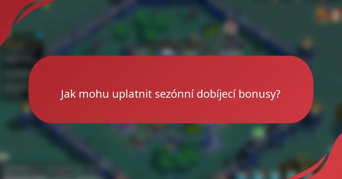 Jak mohu uplatnit sezónní dobíjecí bonusy?