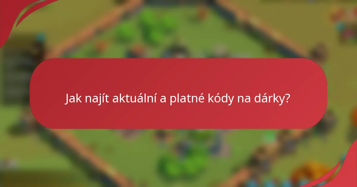 Jak najít aktuální a platné kódy na dárky?