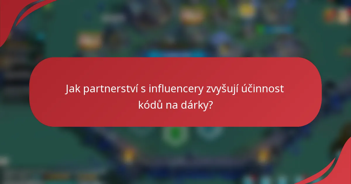 Jak partnerství s influencery zvyšují účinnost kódů na dárky?