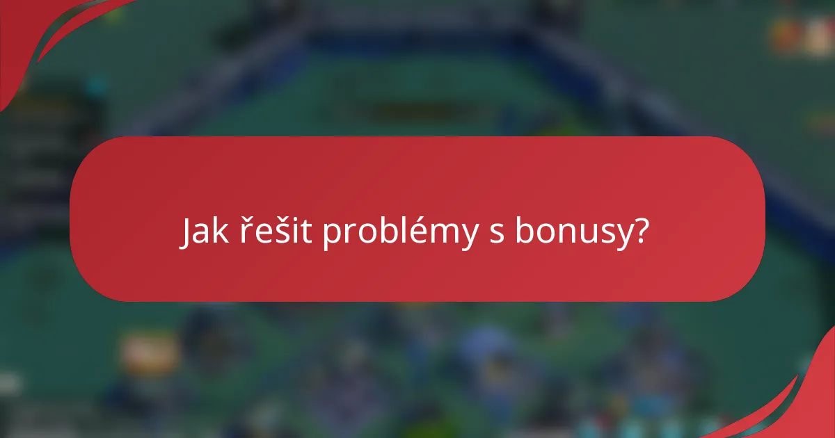 Jak řešit problémy s bonusy?