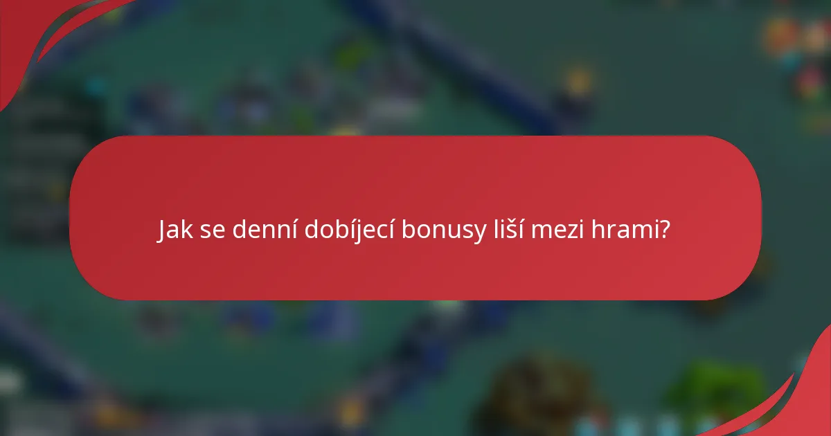 Jak se denní dobíjecí bonusy liší mezi hrami?