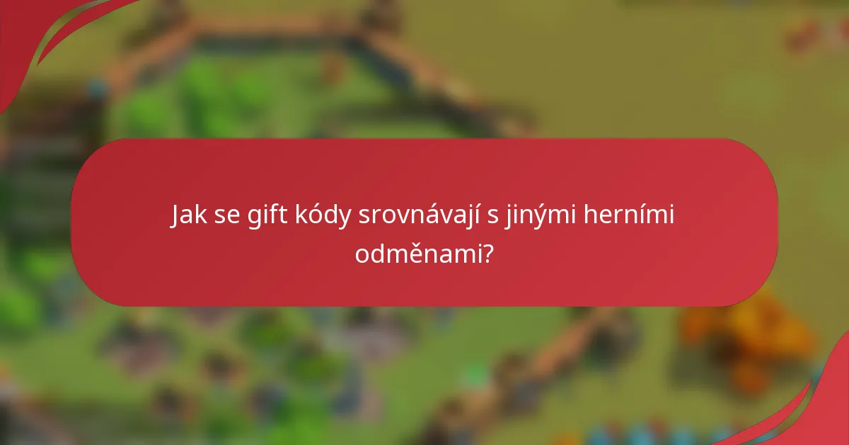 Jak se gift kódy srovnávají s jinými herními odměnami?