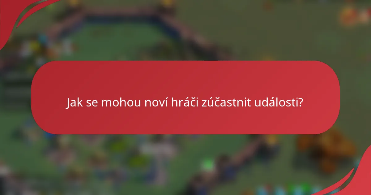 Jak se mohou noví hráči zúčastnit události?