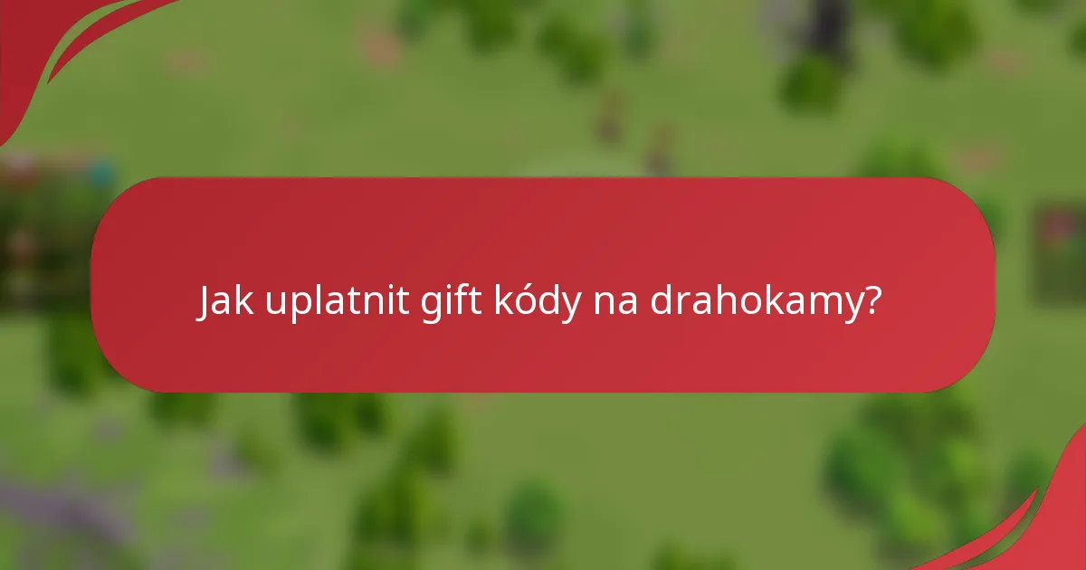 Jak uplatnit gift kódy na drahokamy?