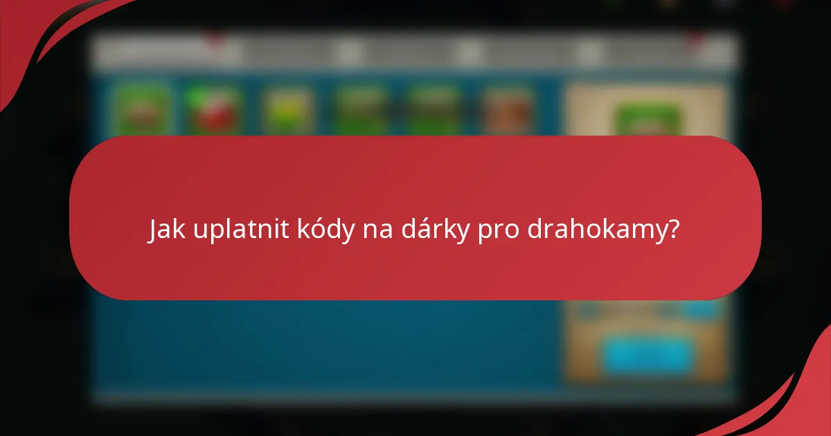 Jak uplatnit kódy na dárky pro drahokamy?
