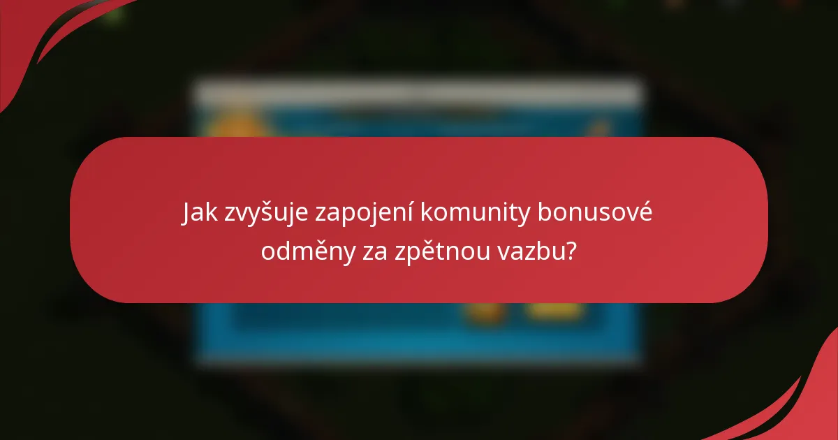 Jak zvyšuje zapojení komunity bonusové odměny za zpětnou vazbu?