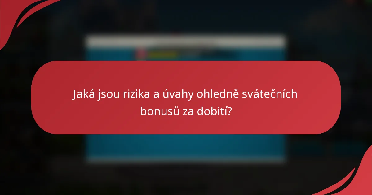 Jaká jsou rizika a úvahy ohledně svátečních bonusů za dobití?