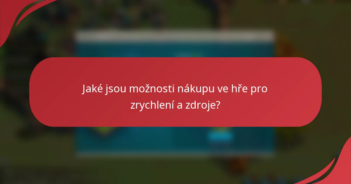 Jaké jsou možnosti nákupu ve hře pro zrychlení a zdroje?