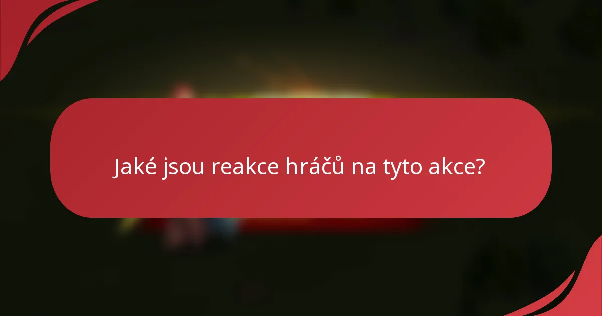 Jaké jsou reakce hráčů na tyto akce?