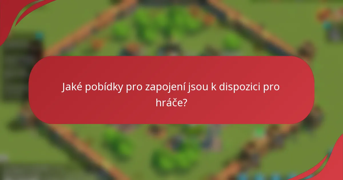 Jaké pobídky pro zapojení jsou k dispozici pro hráče?