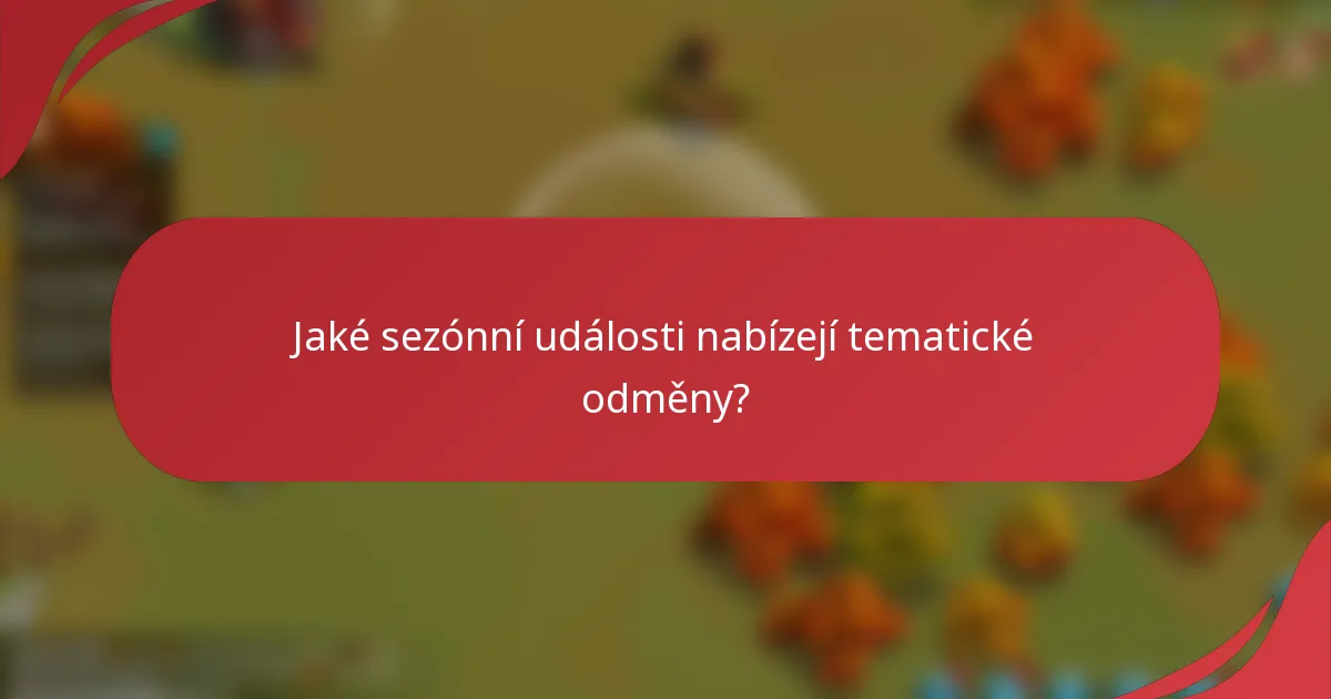 Jaké sezónní události nabízejí tematické odměny?