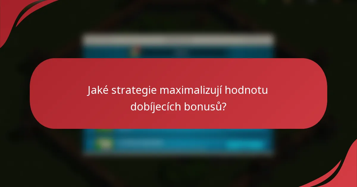 Jaké strategie maximalizují hodnotu dobíjecích bonusů?