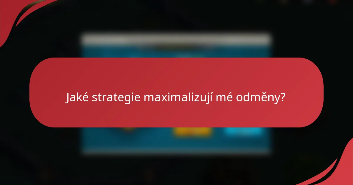 Jaké strategie maximalizují mé odměny?