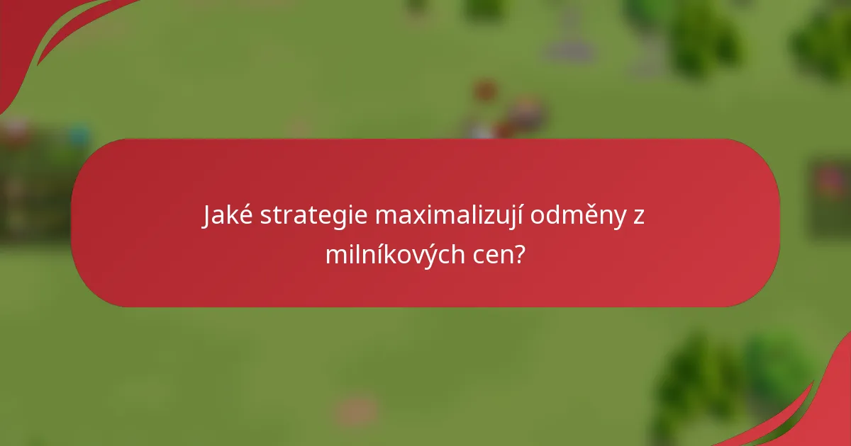 Jaké strategie maximalizují odměny z milníkových cen?