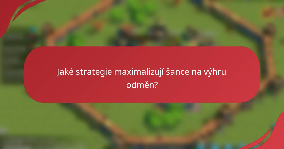 Jaké strategie maximalizují šance na výhru odměn?