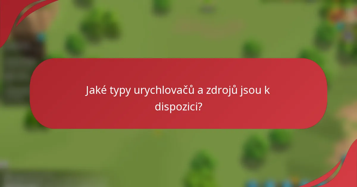 Jaké typy urychlovačů a zdrojů jsou k dispozici?