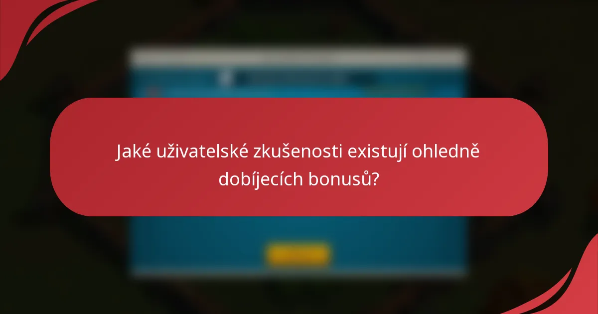 Jaké uživatelské zkušenosti existují ohledně dobíjecích bonusů?