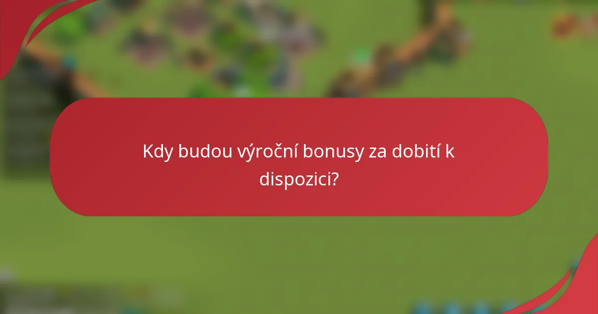 Kdy budou výroční bonusy za dobití k dispozici?