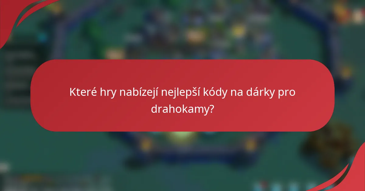 Které hry nabízejí nejlepší kódy na dárky pro drahokamy?